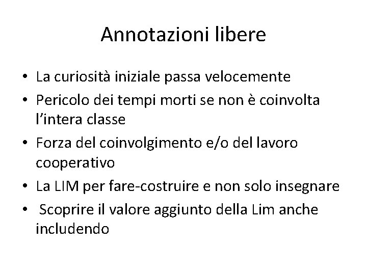 Annotazioni libere • La curiosità iniziale passa velocemente • Pericolo dei tempi morti se