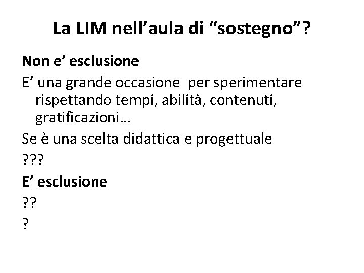 La LIM nell’aula di “sostegno”? Non e’ esclusione E’ una grande occasione per sperimentare