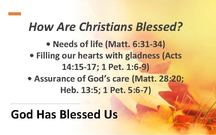 How Are Christians Blessed? • Needs of life (Matt. 6: 31 -34) • Filling