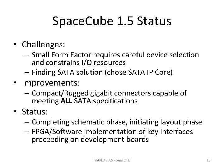 Space. Cube 1. 5 Status • Challenges: – Small Form Factor requires careful device