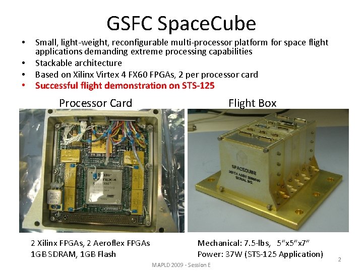GSFC Space. Cube • • • Small, light-weight, reconfigurable multi-processor platform for space flight