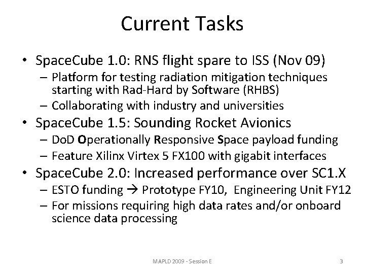Current Tasks • Space. Cube 1. 0: RNS flight spare to ISS (Nov 09)
