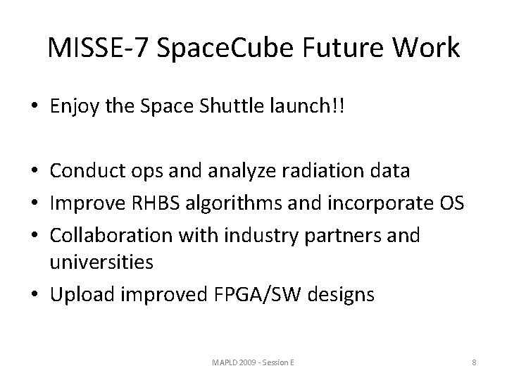 MISSE-7 Space. Cube Future Work • Enjoy the Space Shuttle launch!! • Conduct ops