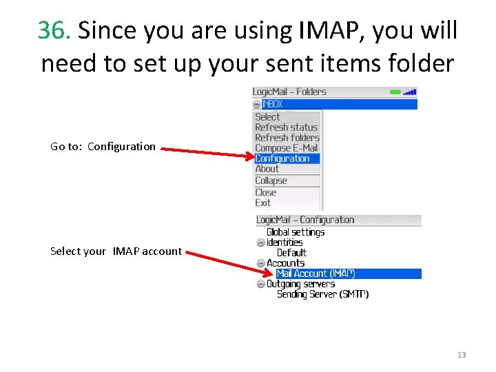 36. Since you are using IMAP, you will need to set up your sent