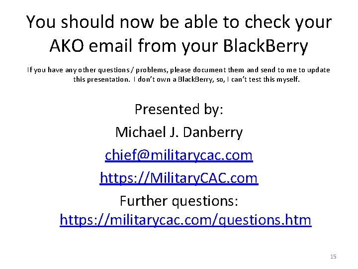 You should now be able to check your AKO email from your Black. Berry