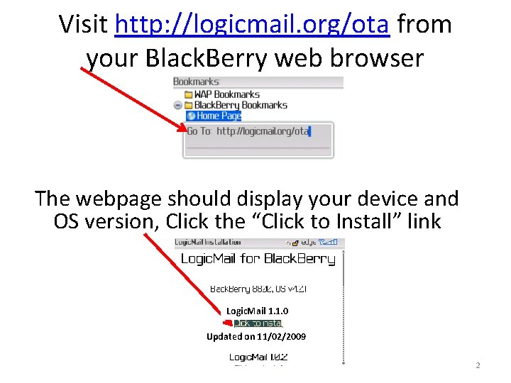 Visit http: //logicmail. org/ota from your Black. Berry web browser The webpage should display
