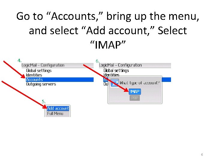Go to “Accounts, ” bring up the menu, and select “Add account, ” Select