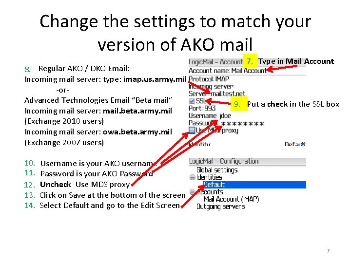 Change the settings to match your version of AKO mail 8. Regular AKO /
