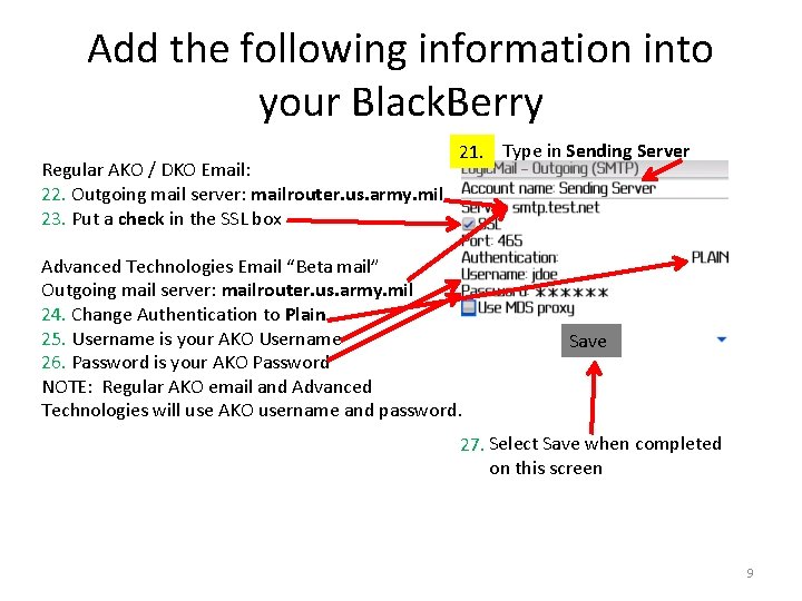 Add the following information into your Black. Berry Regular AKO / DKO Email: 22.