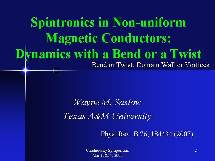 Spintronics in Non-uniform Magnetic Conductors: Dynamics with a Bend or a Twist � Bend Spintronics in Non-uniform Magnetic Conductors: Dynamics with a Bend or a Twist � Bend