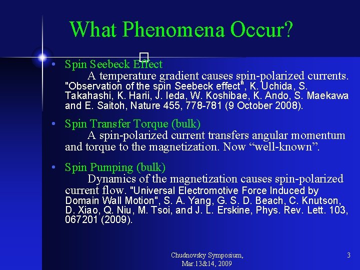 What Phenomena Occur? � • Spin Seebeck Effect A temperature gradient causes spin-polarized currents. What Phenomena Occur? � • Spin Seebeck Effect A temperature gradient causes spin-polarized currents.
