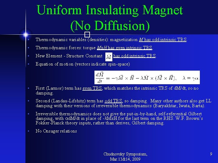Uniform Insulating Magnet (No Diffusion) � • Thermodynamic variables (densities): magnetization M has odd Uniform Insulating Magnet (No Diffusion) � • Thermodynamic variables (densities): magnetization M has odd