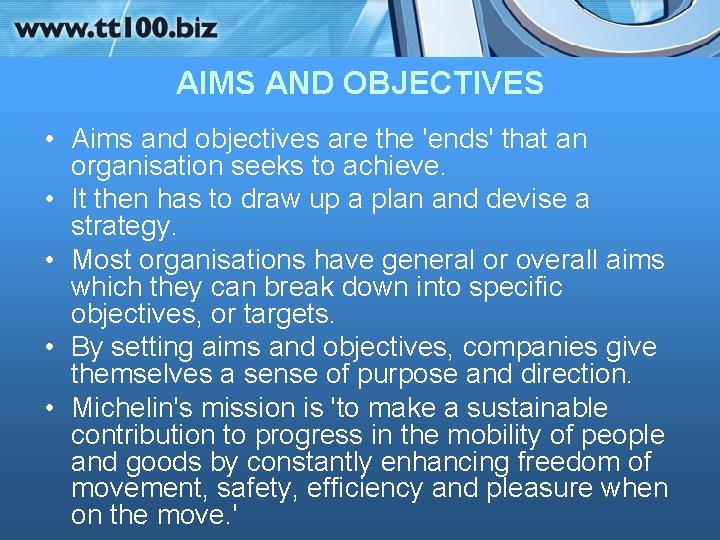 AIMS AND OBJECTIVES • Aims and objectives are the 'ends' that an organisation seeks