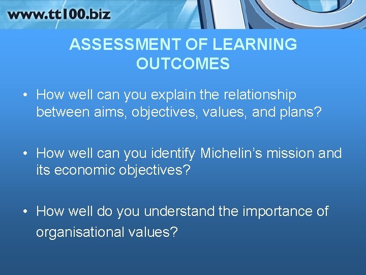 ASSESSMENT OF LEARNING OUTCOMES • How well can you explain the relationship between aims,