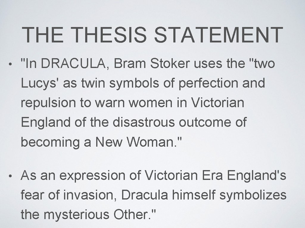 THE THESIS STATEMENT • "In DRACULA, Bram Stoker uses the "two Lucys' as twin