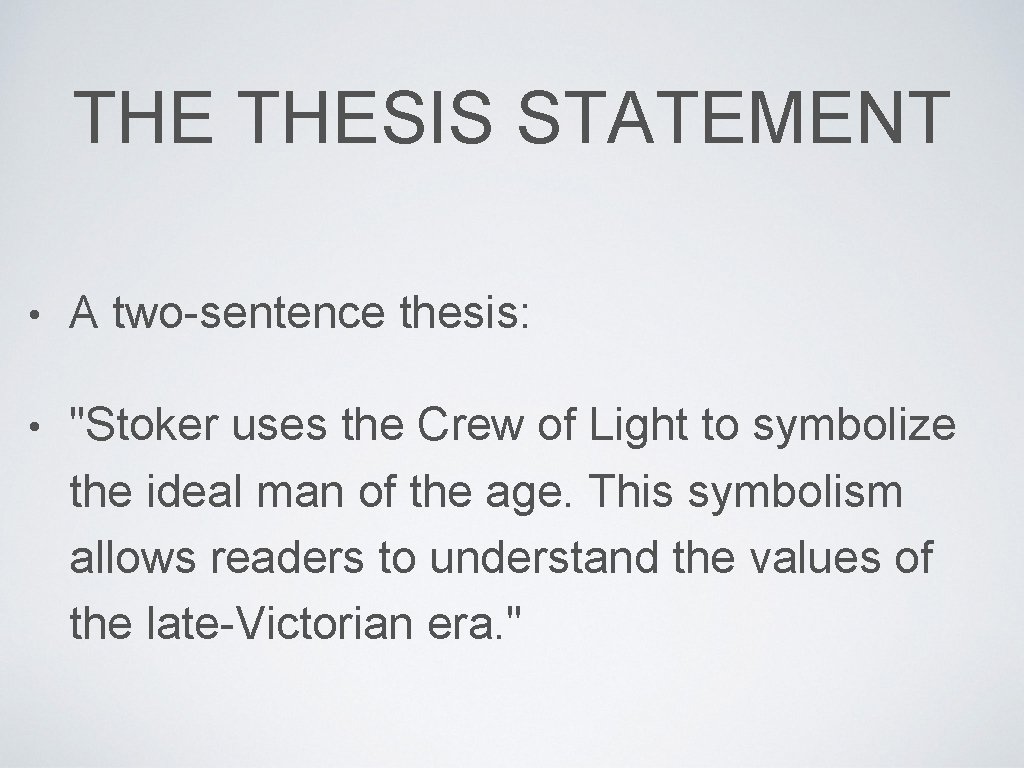 THE THESIS STATEMENT • A two-sentence thesis: • "Stoker uses the Crew of Light