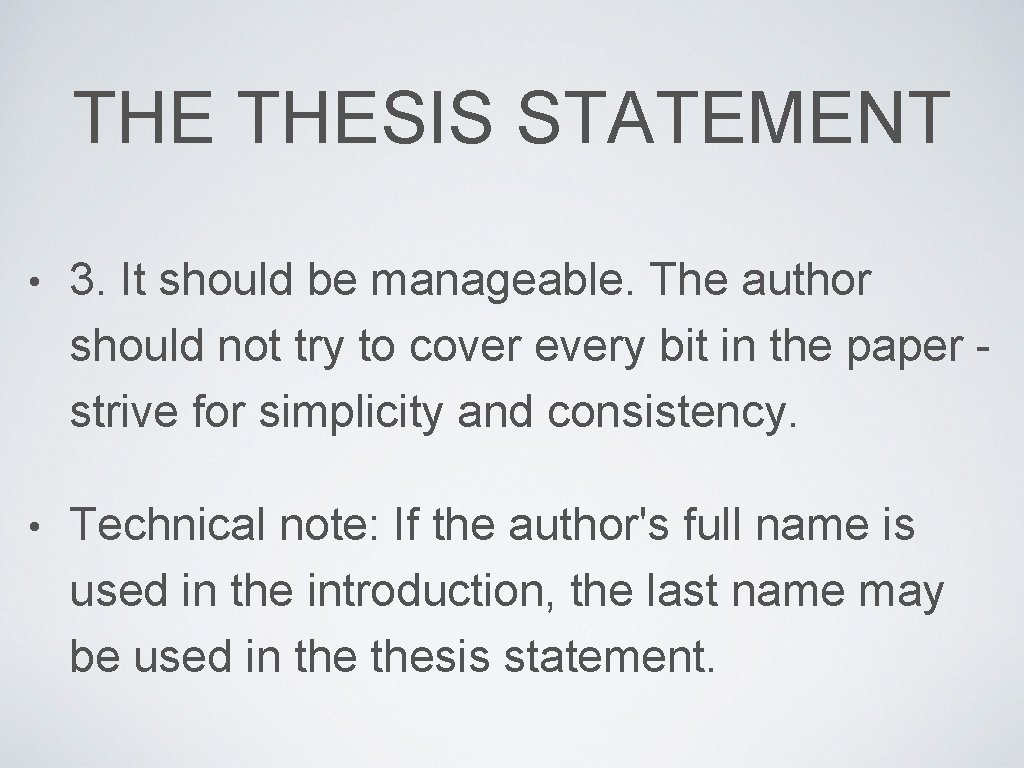 THE THESIS STATEMENT • 3. It should be manageable. The author should not try