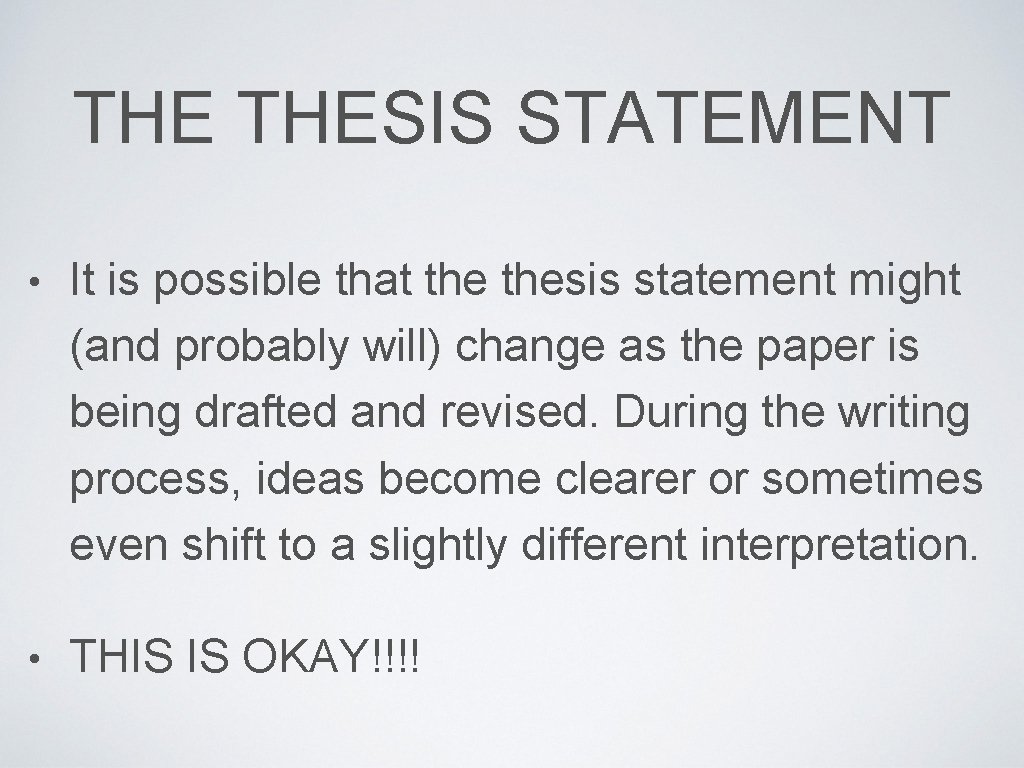 THE THESIS STATEMENT • It is possible that thesis statement might (and probably will)