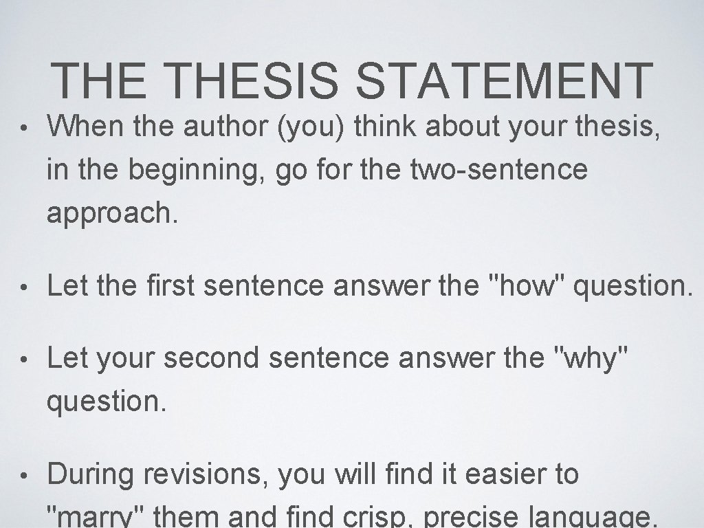 THE THESIS STATEMENT • When the author (you) think about your thesis, in the