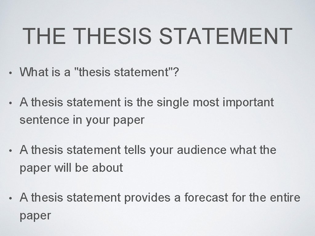 THE THESIS STATEMENT • What is a "thesis statement"? • A thesis statement is