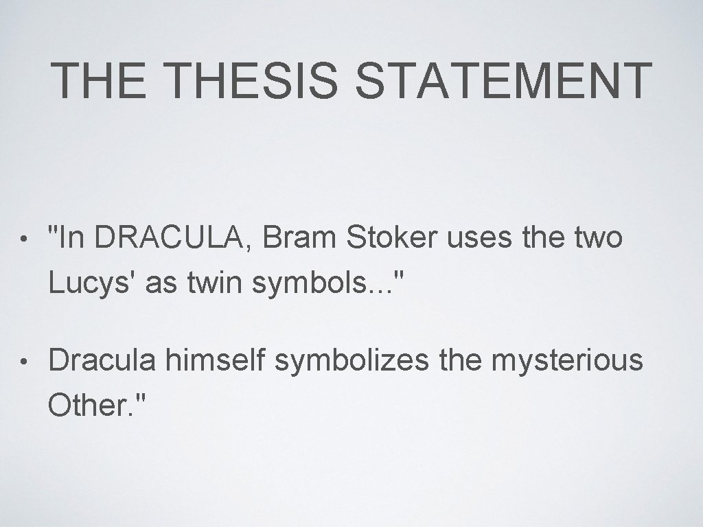 THE THESIS STATEMENT • "In DRACULA, Bram Stoker uses the two Lucys' as twin