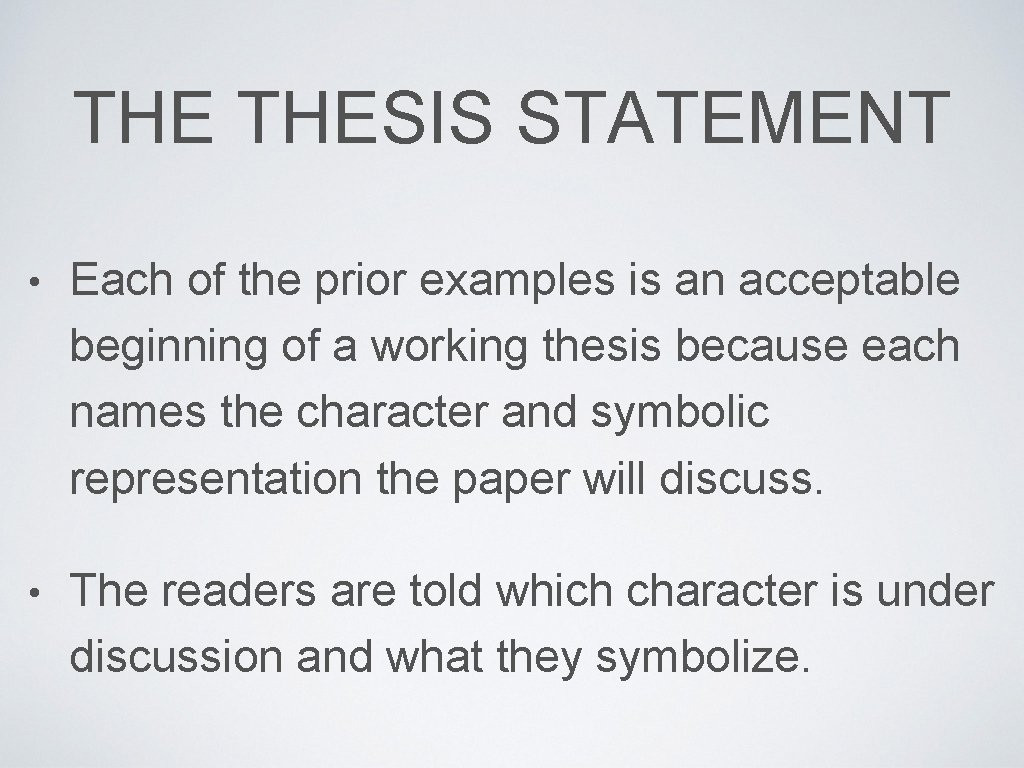 THE THESIS STATEMENT • Each of the prior examples is an acceptable beginning of