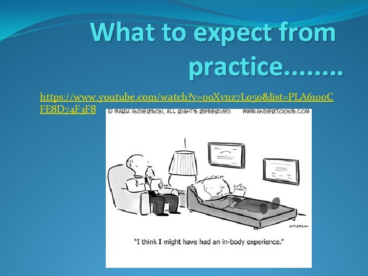 What to expect from practice. . . . https: //www. youtube. com/watch? v=00 Xvnz