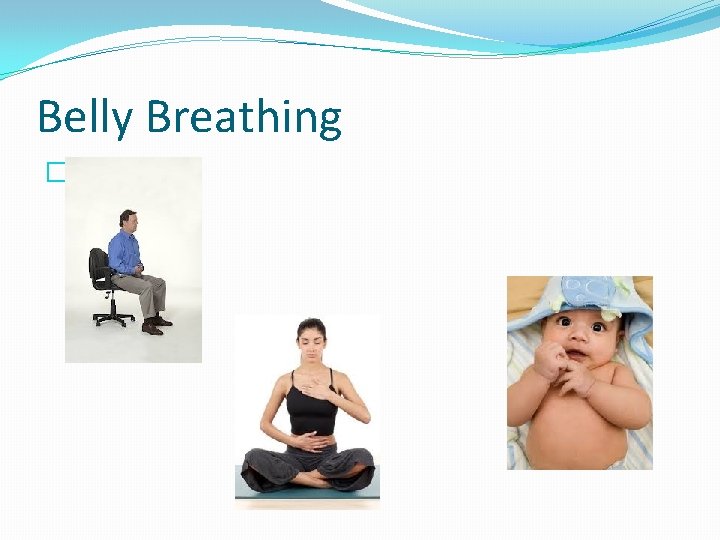 Belly Breathing � 