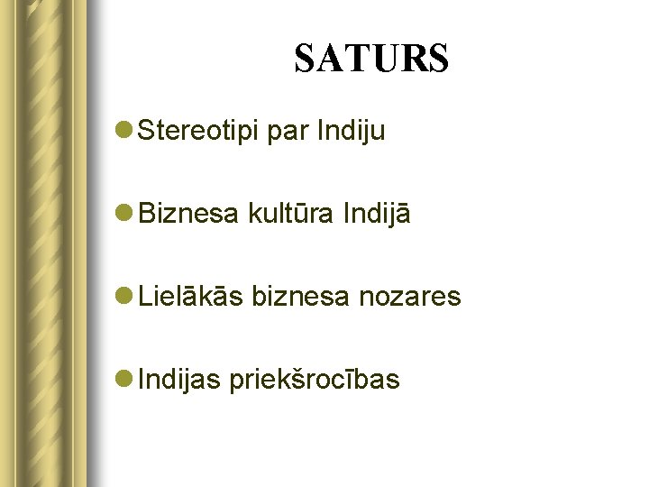 SATURS l Stereotipi par Indiju l Biznesa kultūra Indijā l Lielākās biznesa nozares l