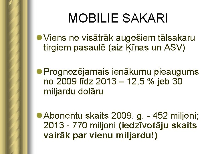 MOBILIE SAKARI l Viens no visātrāk augošiem tālsakaru tirgiem pasaulē (aiz Ķīnas un ASV)