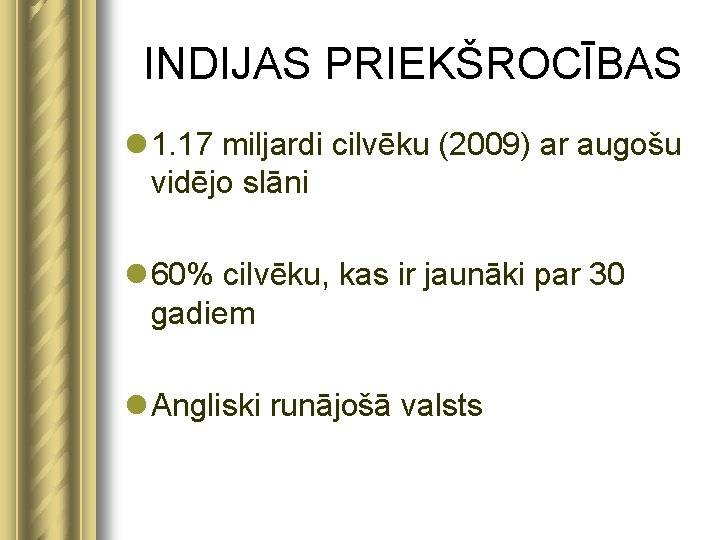 INDIJAS PRIEKŠROCĪBAS l 1. 17 miljardi cilvēku (2009) ar augošu vidējo slāni l 60%