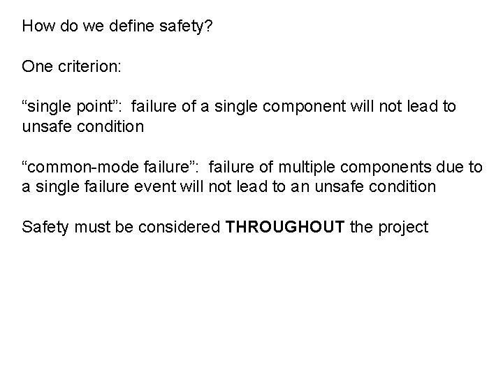 How do we define safety? One criterion: “single point”: failure of a single component