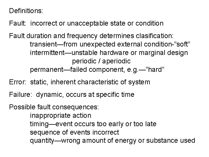 Definitions: Fault: incorrect or unacceptable state or condition Fault duration and frequency determines clasification: