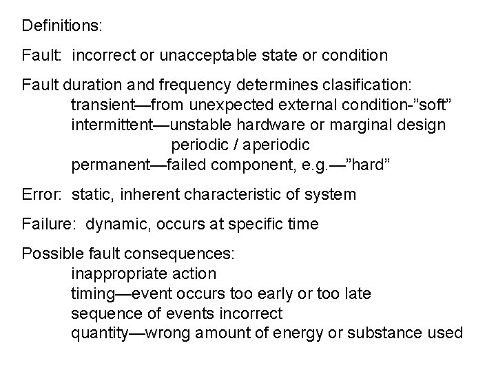 Definitions: Fault: incorrect or unacceptable state or condition Fault duration and frequency determines clasification: Definitions: Fault: incorrect or unacceptable state or condition Fault duration and frequency determines clasification: