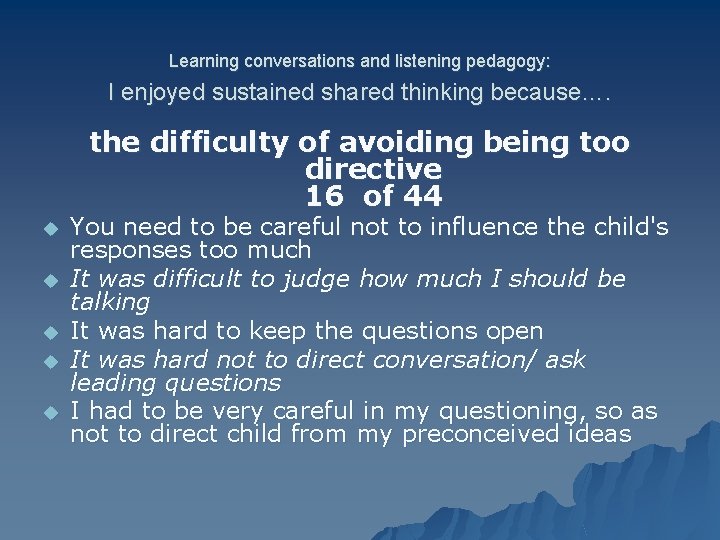 Learning conversations and listening pedagogy: I enjoyed sustained shared thinking because…. the difficulty of