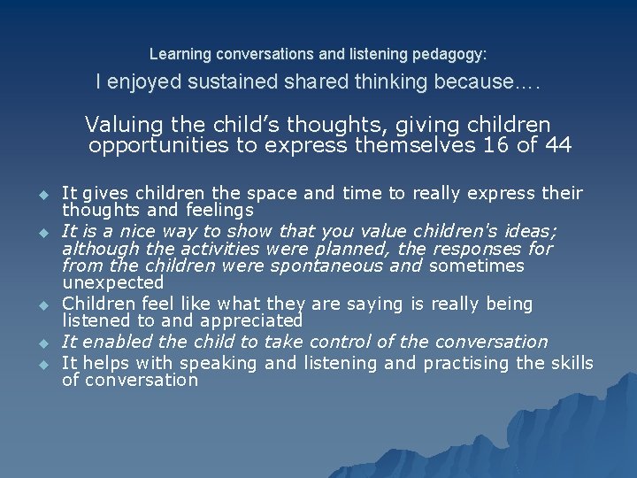 Learning conversations and listening pedagogy: I enjoyed sustained shared thinking because…. Valuing the child’s