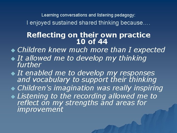 Learning conversations and listening pedagogy: I enjoyed sustained shared thinking because…. Reflecting on their