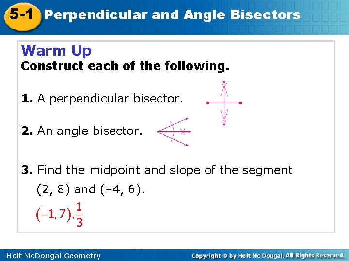 5 -1 Perpendicular and Angle Bisectors Warm Up Construct each of the following. 1.