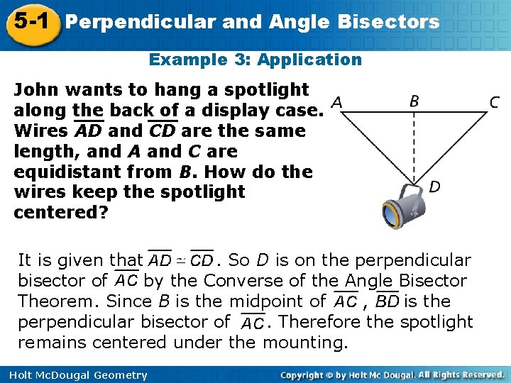 5 -1 Perpendicular and Angle Bisectors Example 3: Application John wants to hang a