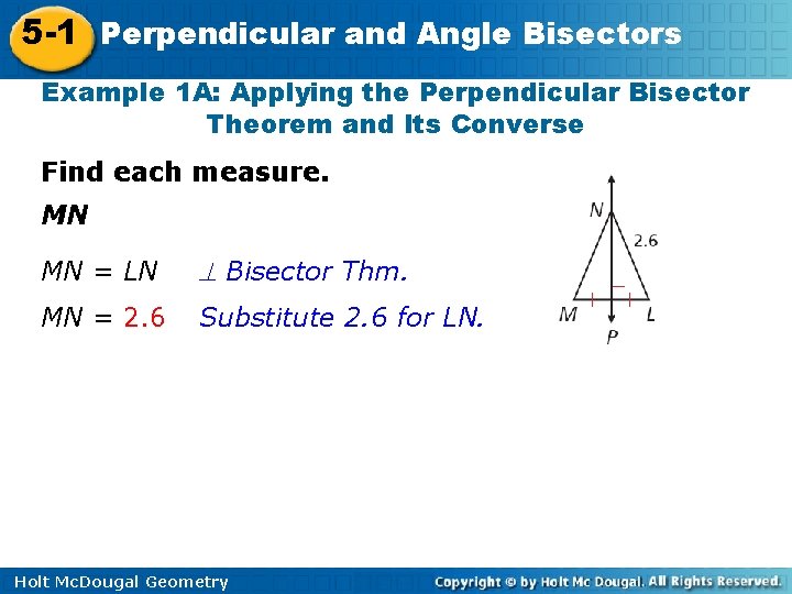 5 -1 Perpendicular and Angle Bisectors Example 1 A: Applying the Perpendicular Bisector Theorem