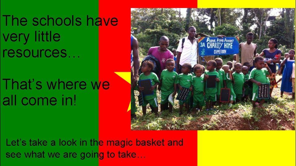 The schools have very little resources… That’s where we all come in! Let’s take