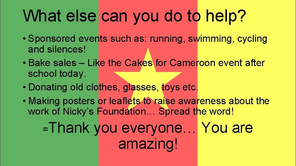 What else can you do to help? • Sponsored events such as: running, swimming,