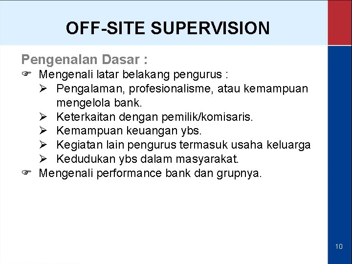 OFF-SITE SUPERVISION Pengenalan Dasar : F Mengenali latar belakang pengurus : Ø Pengalaman, profesionalisme,