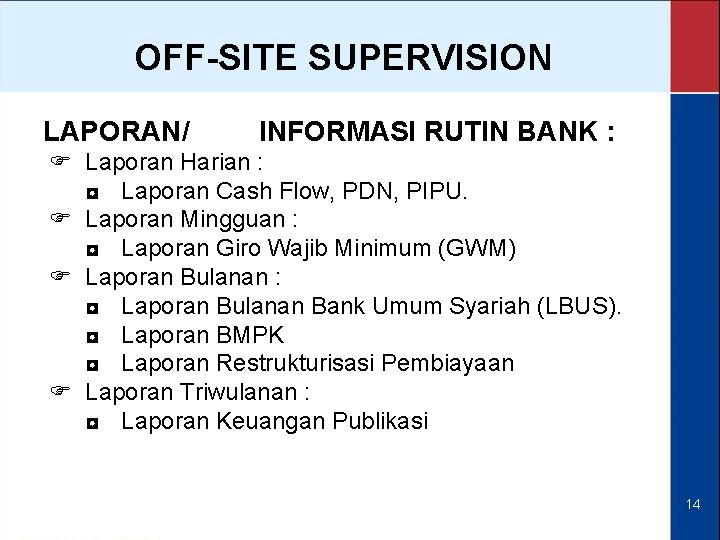 OFF-SITE SUPERVISION LAPORAN/ INFORMASI RUTIN BANK : F Laporan Harian : ◘ Laporan Cash