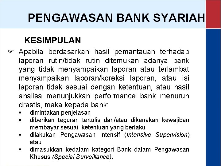 PENGAWASAN BANK SYARIAH KESIMPULAN F Apabila berdasarkan hasil pemantauan terhadap laporan rutin/tidak rutin ditemukan