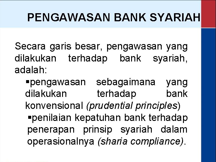 PENGAWASAN BANK SYARIAH Secara garis besar, pengawasan yang dilakukan terhadap bank syariah, adalah: §pengawasan