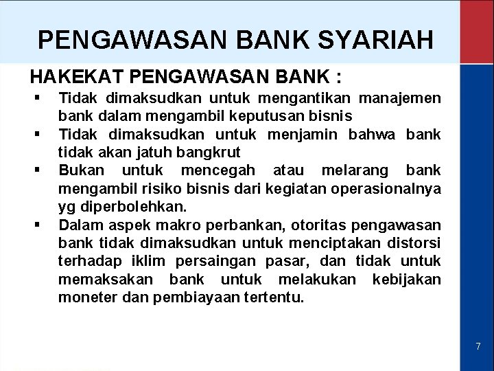 PENGAWASAN BANK SYARIAH HAKEKAT PENGAWASAN BANK : § § Tidak dimaksudkan untuk mengantikan manajemen