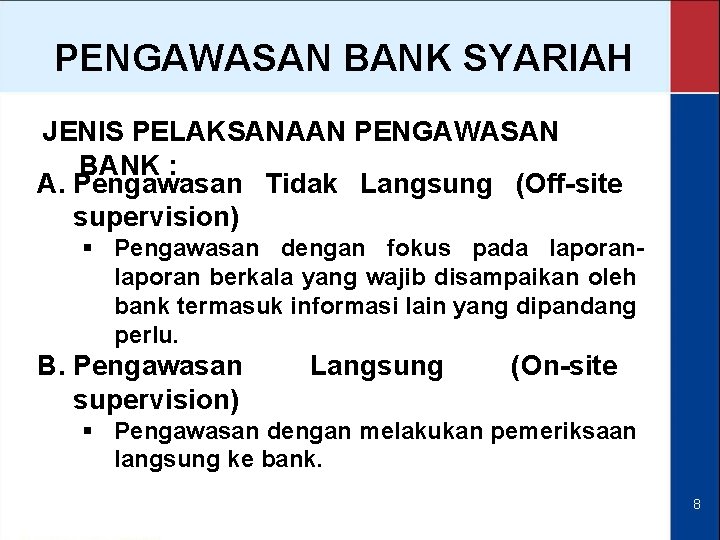 PENGAWASAN BANK SYARIAH JENIS PELAKSANAAN PENGAWASAN BANK : A. Pengawasan Tidak Langsung (Off-site supervision)