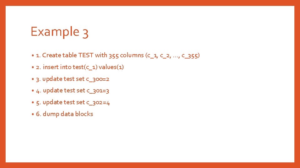 Example 3 • 1. Create table TEST with 355 columns (c_1, c_2, …, c_355)