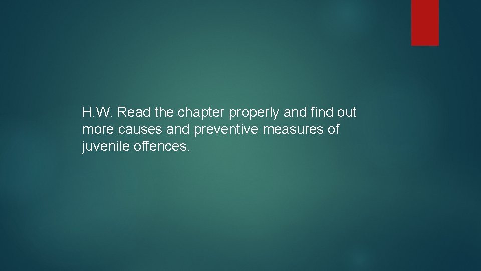 H. W. Read the chapter properly and find out more causes and preventive measures